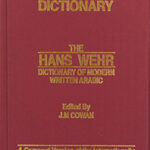 The Hans Wehr Dictionary Of Modern Written Arabic : Arabic / English